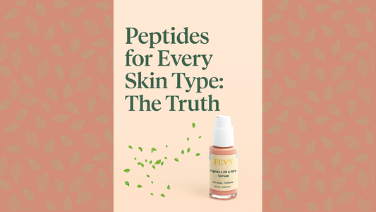 🧬 The Truth About Peptides: Do They Work for Every Skin Type? By FEVY Skincare Blog | August 2025