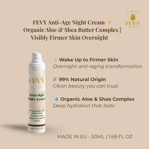 FEVY Anti-Age Night Cream ✨ Organic Aloe & Shea Butter Complex | Visibly Firmer Skin Overnight 🌙